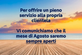 Il mese di Agosto saremo sempre Aperti!